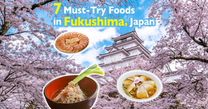 7 Must-Try Foods in Fukushima, Japan